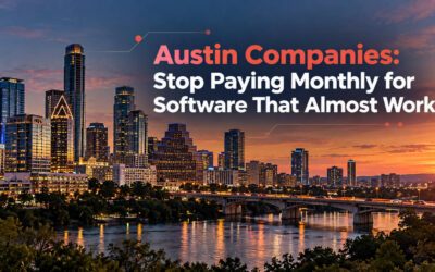 Austin Companies: Stop Paying Monthly for Software That Almost Works